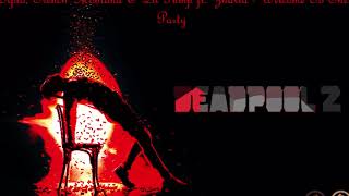 Diplo, French Montana & Lil Pump ft. Zhavia - Welcome To The Party (Deadpool 2 Soundtrack)