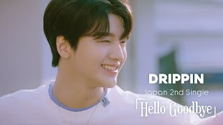 Drippin드리핀 - Hello Goodbye Mv