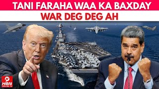 WARAR WAA WAYN OO SAAKA TAAGAN: VENEZUEAL/ US + WARAR KU SAABSAN XUBNAHA XMSS EE GO'DOONSAN + WARAR