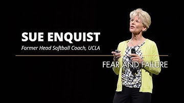 Sue Enquist, former UCLA Softball coach and 11 time National Champion | Fear And Failure