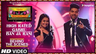 Video thumbnail of "T-Series Mixtape Punjabi: Making of High Rated Gabru/Ban Ja Rani | Guru Randhawa | Neha Kakkar"