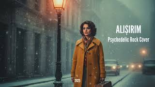 Alışırım Psychedelic Rock Cover 2025Ai Resimi