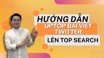 Hướng Dẫn Uptop Bài Viết Twitter Lên Top Search Nhanh Nhất 2025 | Phần mềm Uptop Bài Viết X/Twitter