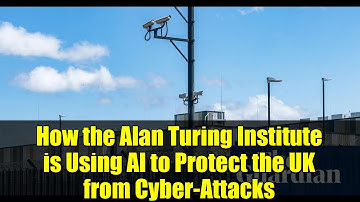 How the Alan Turing Institute is Using AI to Protect the UK from Cyber-Attacks