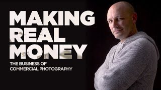 Making Real Money: The Business of Commercial Photography