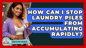 How Can I Stop Laundry Piles From Accumulating Rapidly? - Homekeeping Handbook