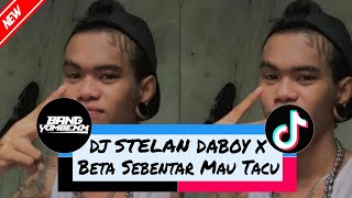 DJ STELAN DABOY X BETA SEBENTAR MAU TACU FYP 2024!!! ( BANG YOMBEXX OFFICIAL)