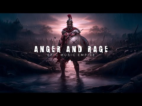 ANGER AND RAGE GREAT AGGRESSIVE EPIC WAR MUSIC Epic Music Collection Powerful Military Soundtracks