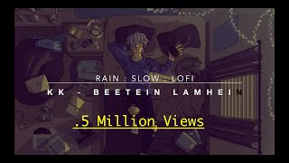 KK - Beetein Lamhe ( Raining   SLow   Shayari ) 2021