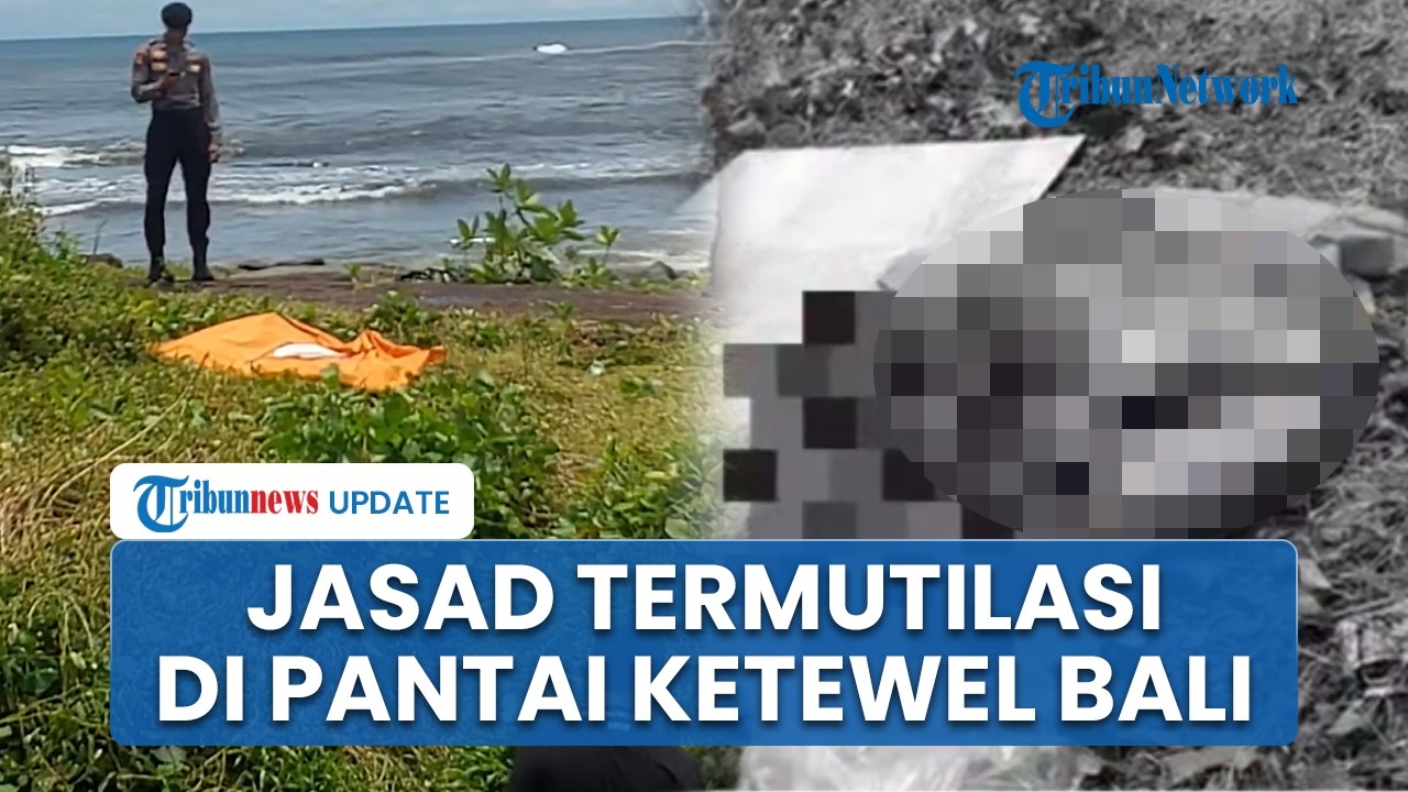 Temuan Potongan Tubuh di Pantai Ketewel Diduga Korban Mutilasi, DNA Dicocokkan dengan WNA Ukraina