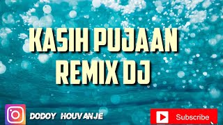 KASIH PUJAAN REMIX DJ