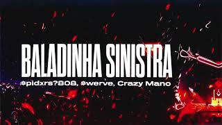 $pidxrs808, $werve, Crazy Mano - BALADINHA SINISTRA