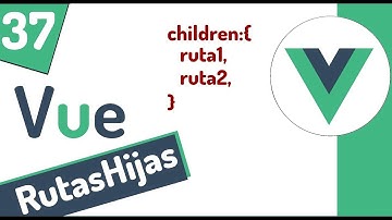 ☘ Curso en Vue 3: Vue Router, Rutas hijas o subrutas #37