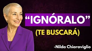 ¡Quieres su atención!: No RUEGUES Por Él | Nilda Chiaraviglio