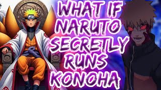 What if Naruto secretly runs Konoha?