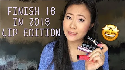 FINISH 18 IN 2018 // LIP EDITION // Update #7