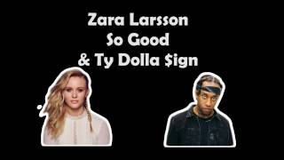 Zara Larsson - So Good & Ty Dolla $ign (Lyric)