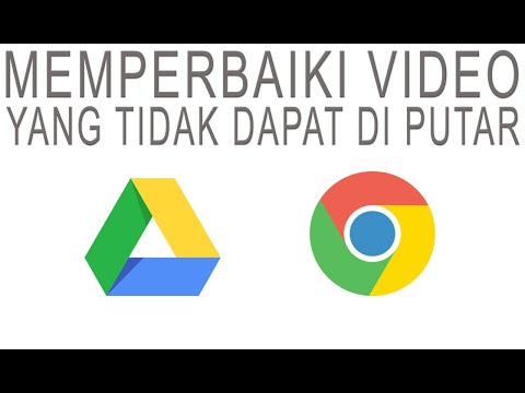 CARA MEMPERBAIKI VIDEO DI GOOGLE DRIVE YANG TIDAK DAPAT DI PUTAR PADA CHROME