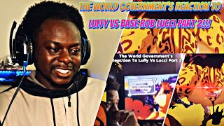 The World Government Reacts to Luffy Vs Base Rob Lucci Part 2!!! Reaction