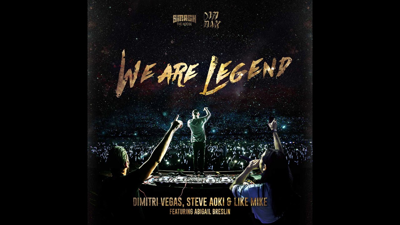Dimitri Vegas Like Mike Vs Steve Aoki We Are Legend Ft