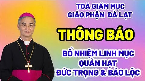 TOÀ GIÁM MỤC GIÁO PHẬN  ĐÀ LẠT  - THÔNG BÁO  BỔ NHIỆM  LINH MỤC