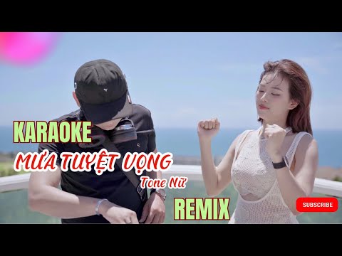 MƯA TUYỆT VỌNG KARAOKE - Tone Nữ