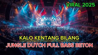 Kalo Kentang Bilangjungle Dutch Terbaru 2025  Bass Beton