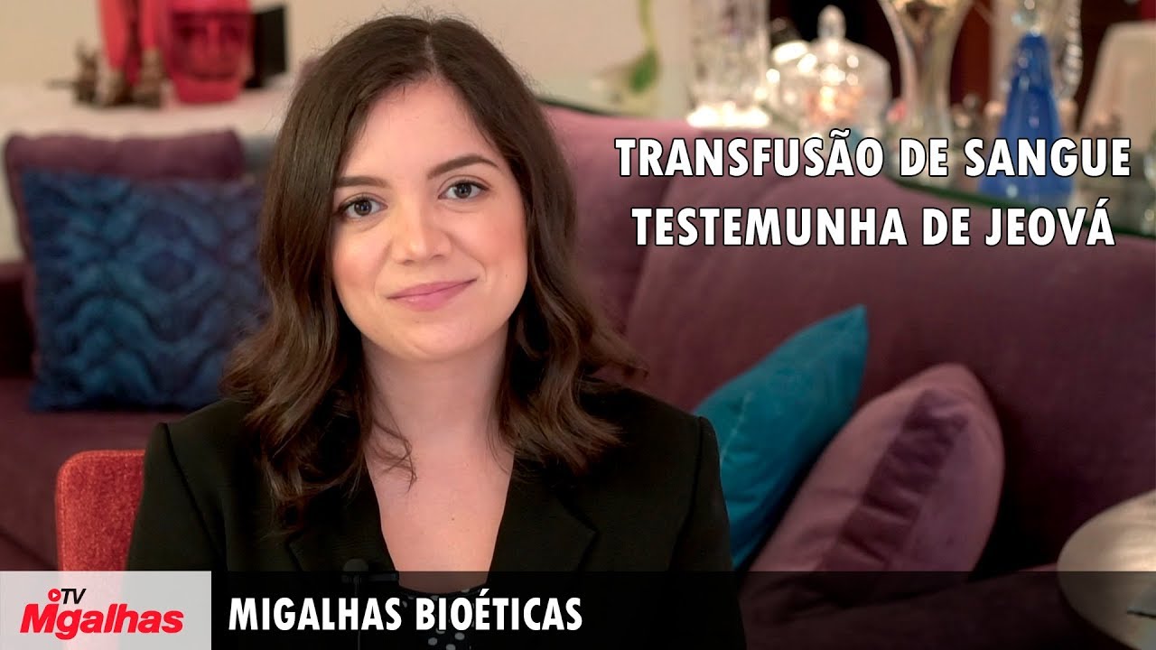 Migalhas Bioéticas Transfusão de sangue Testemunha de Jeová YouTube Migalhas Bioéticas Transfusão de sangue Testemunha de Jeová YouTube
