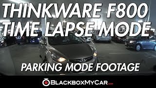 Thinkware F800 Time Lapse Parking Mode - BlackboxMyCar