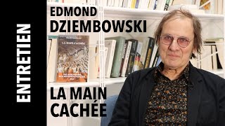 [Entretien] Edmond Dziembowski  pour &quot;La main cachée&quot;