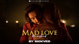 Mad Love Mashup 2023 | SICKVED | Tum kya mile | Satranga | Saibo