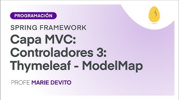 Capa MVC: Controladores 3: Thymeleaf - ModelMap | Spring Framework | V11 | Prog | Egg Educación