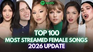 TOP 100 MOST STREAMED SONGS BY FEMALE ARTISTS ON SPOTIFY | UPDATE (July 2026)