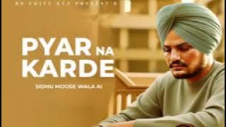 Pyar Na Karde | Sidhu Moose Wala AI Song | Latest Punjabi Song 2025 |  Audio