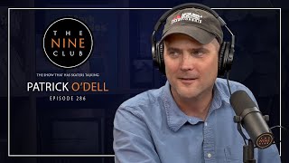 Patrick O'Dell | The Nine Club - Episode 286