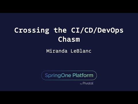 Crossing the CI/CD/DevOps Chasm - Miranda LeBlanc, Liberty Mutual