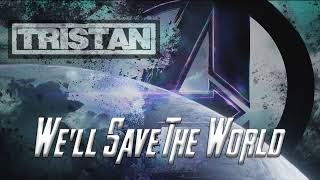 TRISTAN - We'll save the world