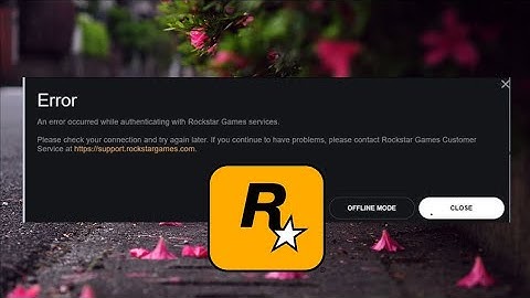 An error occurred while authenticating with rockstar games services - GTA 5 - Fix today