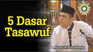 5 Dasar Tasawuf | Abu Syukri Daud Pango