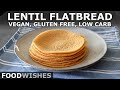 2-Ingredient Lentil Flatbread (Vegan & Gluten Free) | Food Wishes