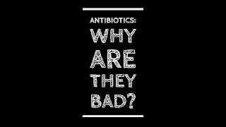 Why Are Antibiotics Bad?