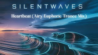 Silent Waves – Heartbeat (Airy Euphoric Trance Mix) | Full Track / Official Release