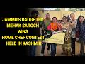 Jammu's daughter Mehak Saroch Wins Home Chef Contest Held in Kashmir