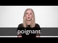 How to pronounce POIGNANT in British English