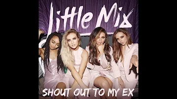 Little Mix - Shout Out To My Ex (Super Clean)