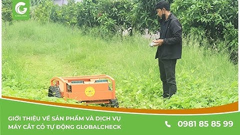 Giới thiệu về sản phẩm và dịch vụ máy cắt cỏ tự động Globalcheck