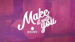 Make it with you - Ben ben (lyrics)