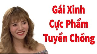 Gái Xinh Tuyển Chồng !!! Điều Kiện Cực Gắt Nhưng Chàng Đại Gia Chấp Nhận Hết Có Nàng Trong Tay !