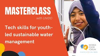 WFF Masterclass: Tech skills for youth-led sustainable water management (UNIDO)