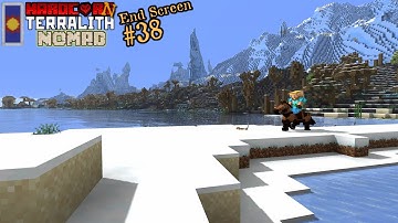 End Screen - HardCorn: Terralith NOMAD Episode 38 (unedited)